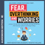 Guided Meditation for Fear, Overthinking and Worries: Let go of All the Fear, Overthinking, Worries and Stress while Getting a Better and Deeper Sleep