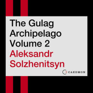 The Gulag Archipelago Volume 2: An Experiment in Literary Investigation