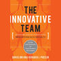 The Innovative Team: Unleashing Creative Potential for Breakthrough Results