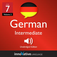 Learn German - Level 7: Intermediate German: Volume 2: Lessons 1-25