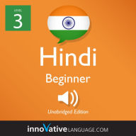 Learn Hindi - Level 3: Beginner Hindi, Volume 1: Lessons 1-25