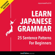 Learn Japanese Grammar: 25 Sentence Patterns for Beginners: Extended Version
