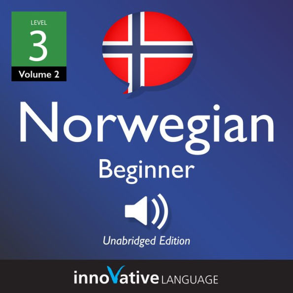 Learn Norwegian - Level 3: Beginner Norwegian, Volume 2: Lessons 1-25