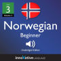 Learn Norwegian - Level 3: Beginner Norwegian, Volume 2: Lessons 1-25