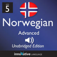 Learn Norwegian - Level 5: Advanced Norwegian, Volume 1: Lessons 1-50
