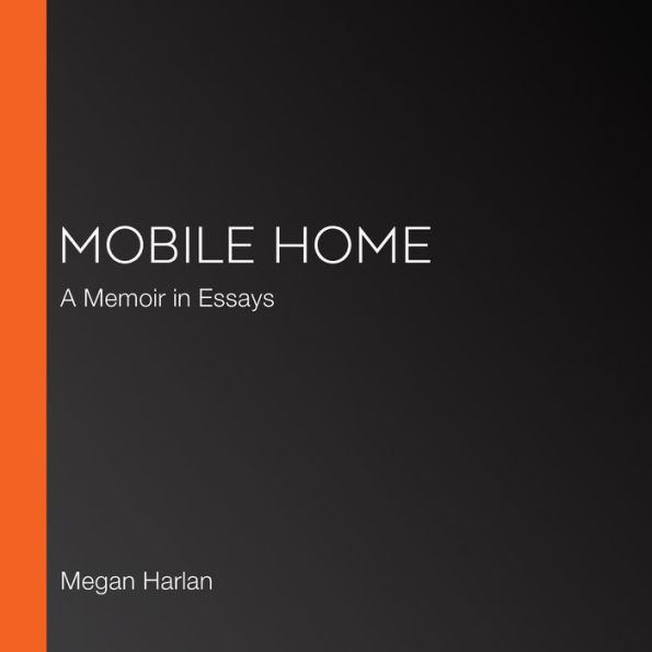 Mobile Home: A Memoir in Essays