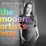 The Modern Artist's Way: How to Build a Successful Career as a Creative in the 21st Century