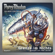 Perry Rhodan Silber Edition 108: Grenze im Nichts: 3. Band des Zyklus 