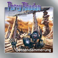 Perry Rhodan Silber Edition 62: Götzendämmerung: 8. Band des Zyklus 