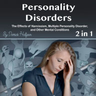 Personality Disorders: The Effects of Narcissism, Multiple Personality Disorder, and Other Mental Conditions