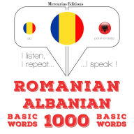 Român¿ - albanez¿: 1000 de cuvinte de baz¿: I listen, I repeat, I speak : language learning course