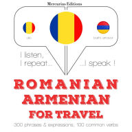Român¿ - armean¿: Pentru c¿l¿torie: I listen, I repeat, I speak : language learning course