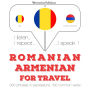 Român¿ - armean¿: Pentru c¿l¿torie: I listen, I repeat, I speak : language learning course