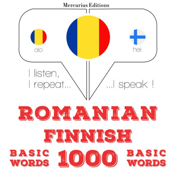 Român¿ - finlandez¿: 1000 de cuvinte de baz¿: I listen, I repeat, I speak : language learning course