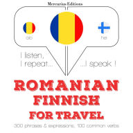 Român¿ - finlandez¿: Pentru c¿l¿torie: I listen, I repeat, I speak : language learning course