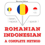 Român¿ - indonezian¿: o metod¿ complet¿: I listen, I repeat, I speak : language learning course