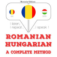 Român¿ - maghiar¿: o metod¿ complet¿: I listen, I repeat, I speak : language learning course