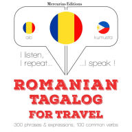Român¿ - tagalog: Pentru c¿l¿torie: I listen, I repeat, I speak : language learning course