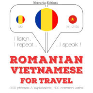 Român¿ - vietnamez¿: Pentru c¿l¿torie: I listen, I repeat, I speak : language learning course