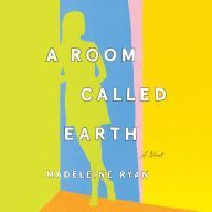 A Room Called Earth: A Novel