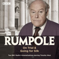 Rumpole, On Trial & Going for Silk: Two BBC Radio 4 dramatisations