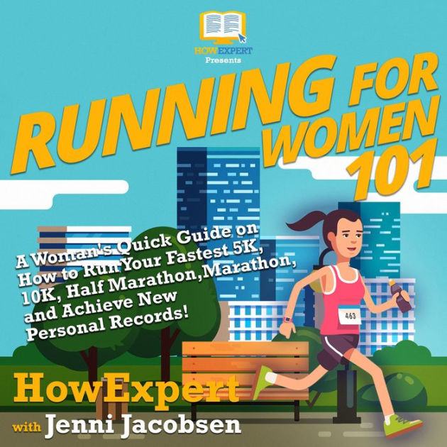 Running for Women 101: A Woman's Quick Guide on How to Run Your Fastest ...