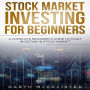 Stock Market Investing For Beginners: A Complete Beginner's Guide to Start Investing in Stock Market