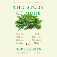 The Story of More: How We Got to Climate Change and Where to Go from Here