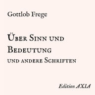 Über Sinn und Bedeutung und andere Schriften