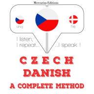 ¿esko - dán¿tina: kompletní metoda: I listen, I repeat, I speak : language learning course