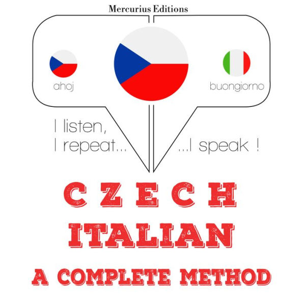 ¿esko - ital¿tina: kompletní metoda: I listen, I repeat, I speak : language learning course