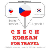 ¿esko - korej¿tina: Pro cestování: I listen, I repeat, I speak : language learning course
