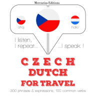 ¿esko - nizozem¿tina: Pro cestování: I listen, I repeat, I speak : language learning course