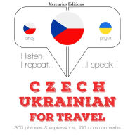 ¿esko - ukrajin¿tina: Pro cestování: I listen, I repeat, I speak : language learning course