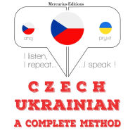 ¿esko - ukrajin¿tina: kompletní metoda: I listen, I repeat, I speak : language learning course