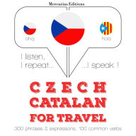 ¿esky - katalánsky: Pro cestování: I listen, I repeat, I speak : language learning course
