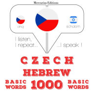 ¿e¿tina - hebrej¿tina: 1000 základních slov: I listen, I repeat, I speak : language learning course