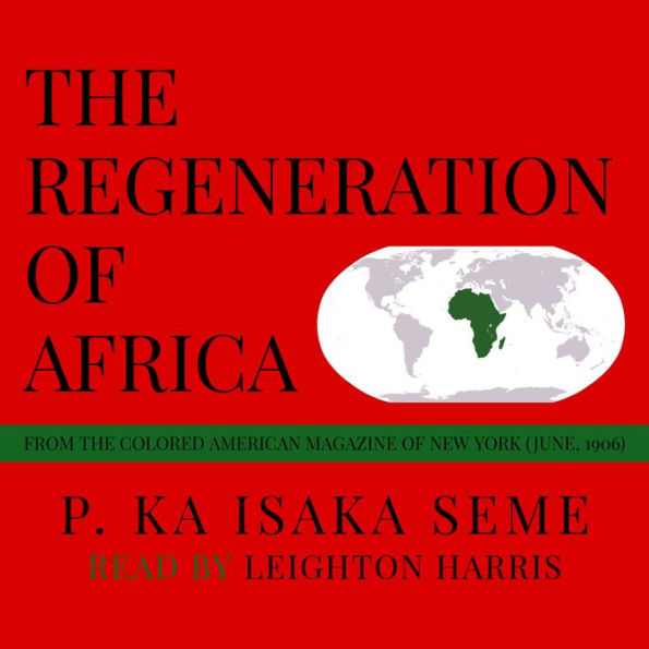 The Regeneration of Africa: From the Colored American Magazine of New York (June, 1906)