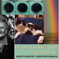 Le chat sauvé par sa curiosité