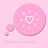 Think Heart-Healthy!: Affirmationen für ein gesundes Herz