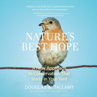 Nature's Best Hope: A New Approach to Conservation that Starts in Your Yard