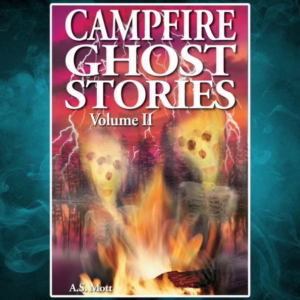 Campfire Ghost Stories: Volume II