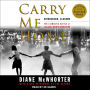 Carry Me Home: Birmingham, Alabama: The Climactic Battle of the Civil Rights Revolution