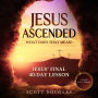 Jesus Ascended. What Does That Mean?: Jesus' Final 40-Day Lesson