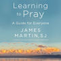 Learning to Pray: A Guide for Everyone