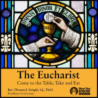 The Eucharist: Come to the Table, Take and Eat