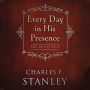 Every Day in His Presence: A Daily Devotional for Finding Peace and Purpose (365 Devotions - Inspiration for Every Day of the Year)