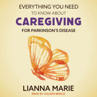 Everything You Need to Know About Caregiving for Parkinson's Disease