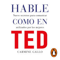 Hable como en TED: Nueve secretos para comunicar utilizados por los mejores