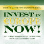 Invest in Europe Now!: Why Europe's Markets Will Outperform the US in the Coming Years